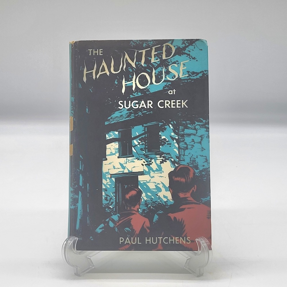 The Haunted House Sugar Creek 1949 First Edition Paul Hutchens Hardcover
